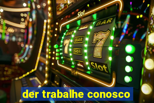 der trabalhe conosco